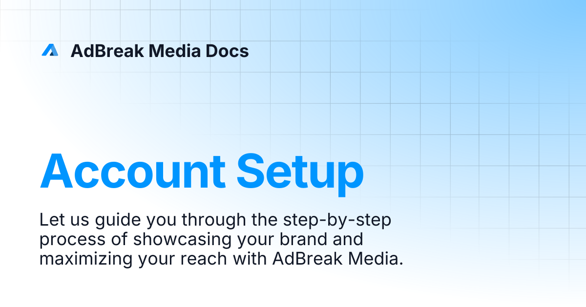 Account Setup | AdBreak Media Docs